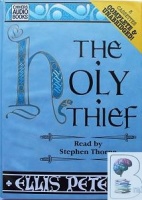The Holy Thief written by Ellis Peters performed by Stephen Thorne on Cassette (Unabridged)